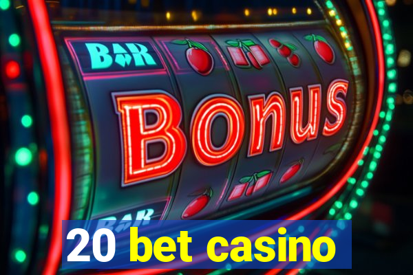 20 bet casino